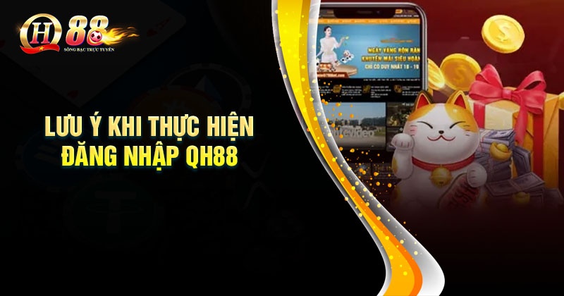 Đăng nhập QH88 - Trải nghiệm thế giới cá cược chất lượng Những lưu ý khi thực hiện đăng nhập QH88 cho người mới