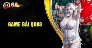 Giới thiệu tổng quan về game bài đổi thưởng QH88