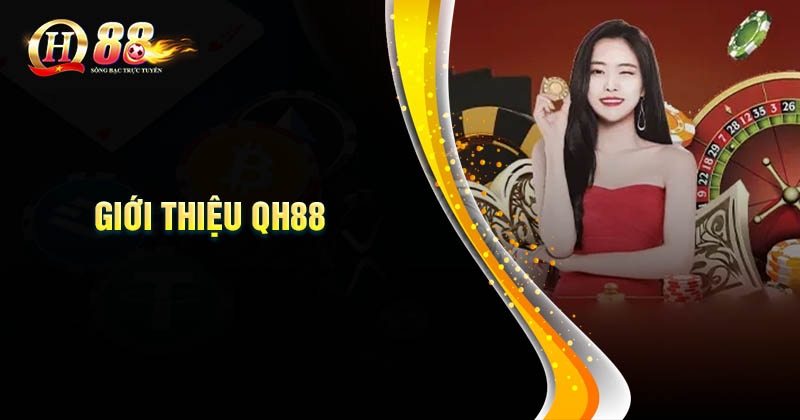 Giới thiệu QH88 ưu điểm khi tham gia cá cược tại nhà cái uy tín