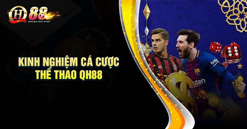 Kinh nghiệm cá cược thể thao QH88 không bao giờ thua