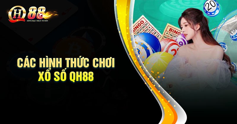 Khám phá sự đa dạng khi tham gia xổ số QH88