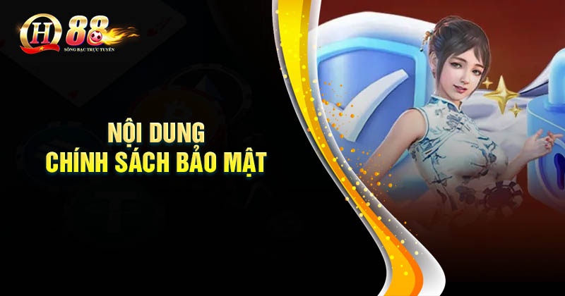 Nội dung chính sách bảo mật QH88 cần nắm