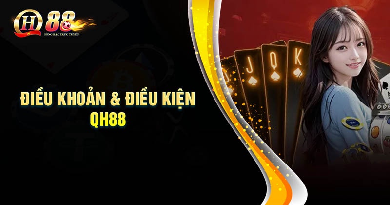 Nội dung chính sách điều khoản và điều kiện nhà cái QH88