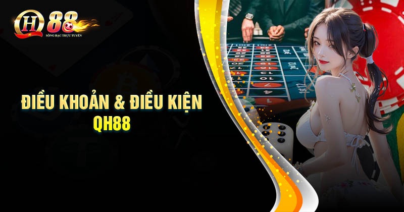 Điều khoản điều kiện QH88 là gì?